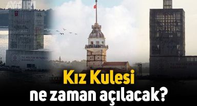 Kız Kulesi ne zaman açılacak?