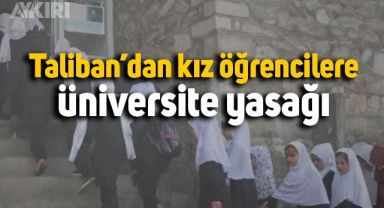 Kız öğrencilere üniversite eğitimini yasakladılar