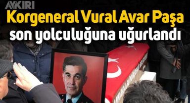 Korgeneral Vural Avar Paşa, son yolcuğuna uğurlandı