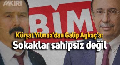 Kürşat Yılmaz'dan BİM İcra Kurulu Üyesi Galip Aykaç'a sert sözler
