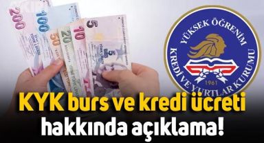 KYK burs ve kredi ücretleri hakkında açıklama: