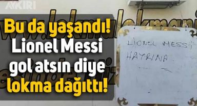 Lionel Messi gol atsın diye hayrına lokma dağıttı