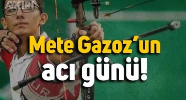 Mete Gazoz'un acı günü
