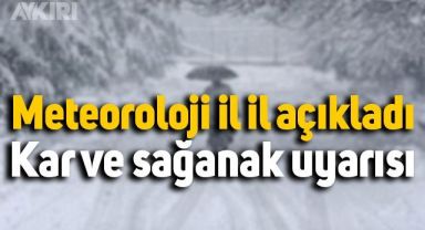 Meteoroloji il il açıkladı: Kar ve sağanak yağış uyarısı