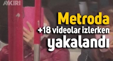 Metroda +18 videolar izlerken yakalanan kadın