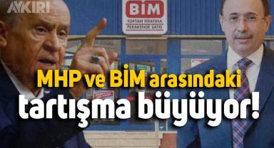 MHP ve BİM arasındaki tartışma büyüyor