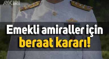 Montrö bildirisi yayınlayan emekli amirallere beraat!