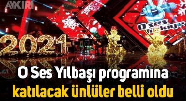 O Ses Türkiye 2023 yılbaşı programına katılacak ünlüler belli oldu