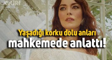 Oyuncu Ezgi Mola yaşadığı korku dolu anları mahkemede anlattı