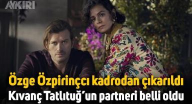 Özge Özpirinçci kadrodan çıkarıldı: Kıvanç Tatlıtuğ ile başrolü Serenay Sarıkaya oynayacak
