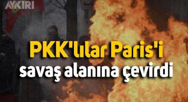PKK'lılar Paris'i savaş alanına çevirdi