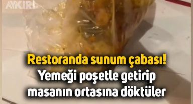 Restoranda sunum yapmaya çalıştılar, yemeği poşetle getirip masaya döktüler