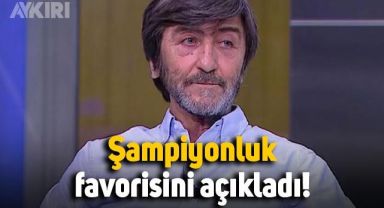 Rıdvan Dilmen, şampiyonluk favorisini açıkladı