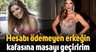 Selen Görgüzel: Hesabı ödemeyen erkeğin kafasına masayı geçiririm
