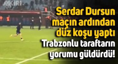 Serdar Dursun Trabzonspor maçının ardından düz koşu yaptı, taraftarın yorumu güldürdü