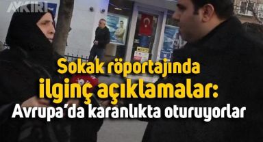 Sokak röportajında ilginç açıklamalar: Avrupa'da ısınmıyorlar, ışıklarını yakamıyorlar