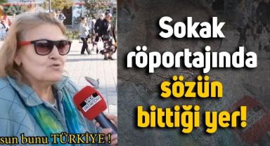 Sokak röportajında sözün bittiği yer: 