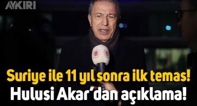 Suriye ile 11 yıl sonra ilk resmi görüşme: Hulusi Akar'dan açıklama