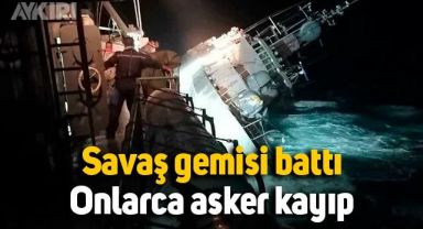 Tayland'da savaş gemisi battı: Onlarca asker kayıp