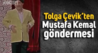 Tolga Çevik'in show sırasında yaptığı Mustafa Kemal göndermesi