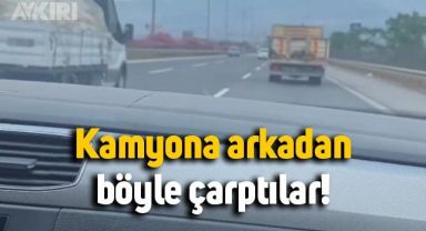 Trafikte makas atmak isterken kamyona arkadan çarptılar