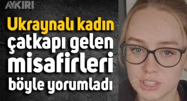 Türkiye'de yaşayan Ukraynalı kadının misafir yorumu