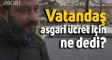 Vatandaş yeni açıklanan asgari ücret için ne dedi?