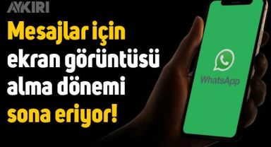 WhatsApp'ta mesajlar için ekran görüntüsü alma dönemi sona eriyor