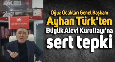 Yesevi Bektaşi Oğuz Ocakları Genel Başkanı Ayhan Türk'ten, Büyük Alevi Kurultayı'na çok sert tepki