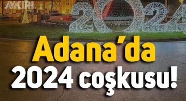 Adana'da hazırlıklar 2024 için yapıldı