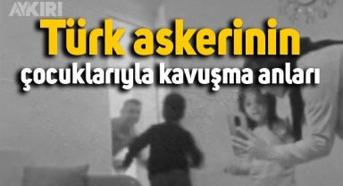 Asker babanın 7 ay sonra çocuklarıyla kavuştuğu anlar