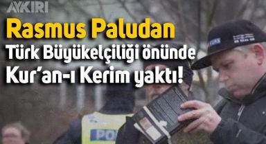 Danimarkalı Rasmus Paludan Türk Büyükelçiliği önünde Kur'an-ı Kerim yaktı