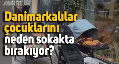 Danimarkalılar çocuklarını neden sokakta bırakıyor?