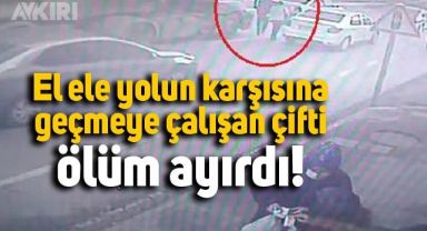 Hatay'da el ele tutuşarak yolun karşısına geçmek isteyen karı kocanın yaşadığı feci kaza