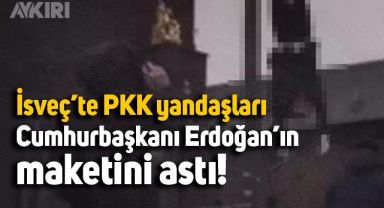 İsveç'te PKK yandaşlarından skandal hareket: Cumhurbaşkanı Erdoğan'ın maketini ayağından astılar
