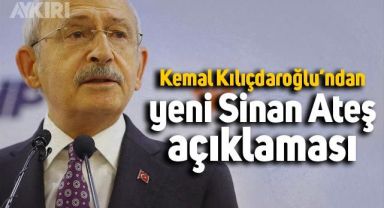 Kemal Kılıçdaroğlu Sinan Ateş hakkında yeni bir açıklama yaptı: Her şeyi biliyoruz