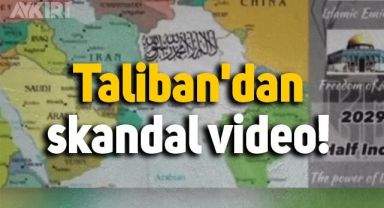 Taliban Türkiye'yi ele geçireceğine dair planların anlatıldığı videoyu paylaştı