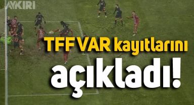 TFF Sivas-Galatasaray maçının VAR kayıtlarını açıkladı