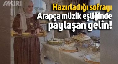 Yeni gelinin Arapça müzik eşliğinde paylaştığı sofra