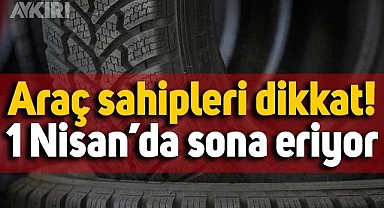 Araç sahipleri dikkat: 1 Nisan'da sona eriyor! Zorunlu kış lastiği uygulaması ne zaman bitiyor