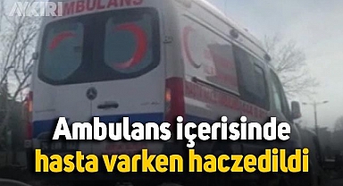 Belediyeye ait ambulans, içerisinde hasta varken haczedildi