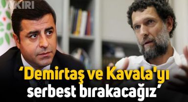 CHP'li Ünal Çeviköz: Selahattin Demirtaş ve Osman Kavala'yı serbest bırakacağız