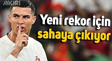 Cristiano Ronaldo yeni rekor için sahaya çıkıyor