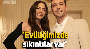 Demet Özdemir ve Oğuzhan Koç boşanıyor mu: Evliliğimizde sıkıntılar var