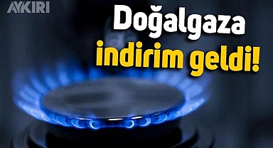 Doğalgaza yüzde 20 indirim geldi