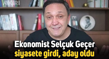 Dolar tahminleriyle dikkat çeken ekonomist Selçuk Geçer de siyasete girdi, o partiden aday oldu