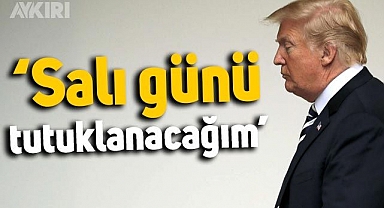 Donald Trump’tan çarpıcı iddia: Salı günü tutuklanacağım