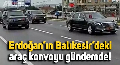 Erdoğan'ın Balıkesir'deki araç konvoyu