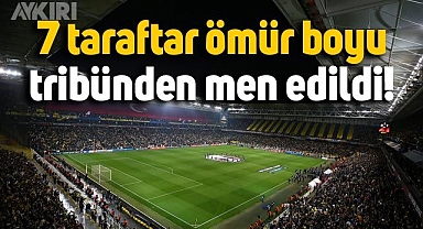 Fenerbahçe, 7 taraftarı ömür boyu tribünden men etti