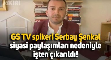 Galatasaray TV spikeri Serbay Şenkal, siyasi paylaşımları nedeniyle işten çıkarıldı